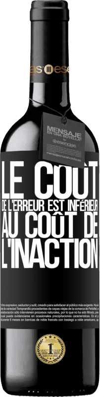 39,95 € | Vin rouge Édition RED MBE Réserve Le coût de l'erreur est inférieur au coût de l'inaction Étiquette Noire. Étiquette personnalisable Réserve 12 Mois Récolte 2015 Tempranillo