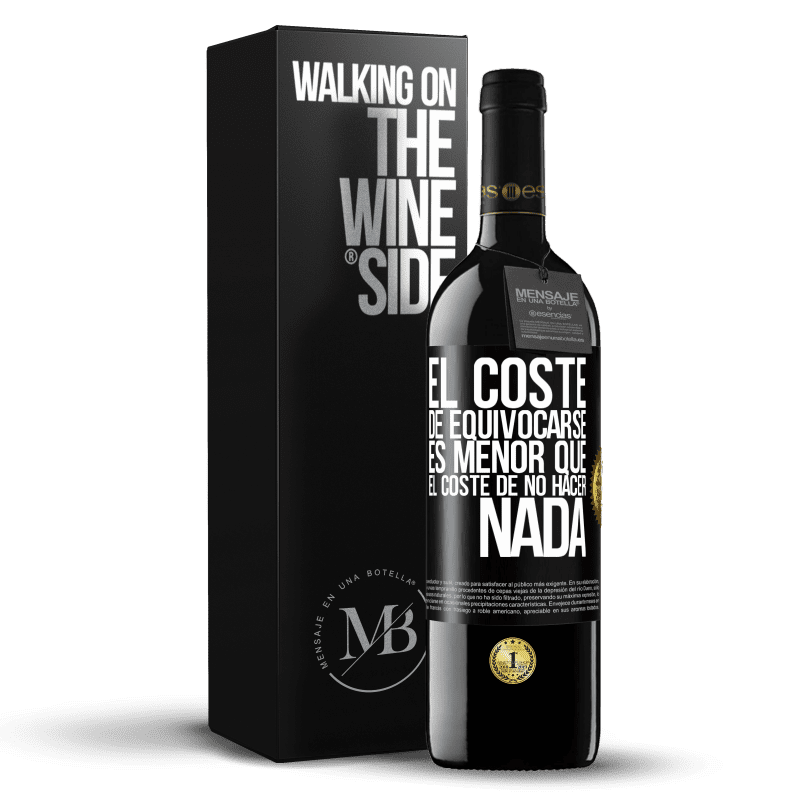 39,95 € Envío gratis | Vino Tinto Edición RED MBE Reserva El coste de equivocarse es menor que el coste de no hacer nada Etiqueta Negra. Etiqueta personalizable Reserva 12 Meses Cosecha 2016 Tempranillo