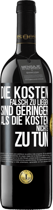 39,95 € | Rotwein RED Ausgabe MBE Reserve Die Kosten, falsch zu liegen sind geringer als die Kosten, nichts zu tun Schwarzes Etikett. Anpassbares Etikett Reserve 12 Monate Ernte 2015 Tempranillo