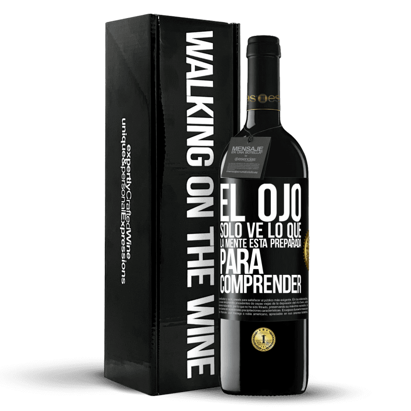 39,95 € Envío gratis | Vino Tinto Edición RED MBE Reserva El ojo sólo ve lo que la mente está preparada para comprender Etiqueta Negra. Etiqueta personalizable Reserva 12 Meses Cosecha 2016 Tempranillo