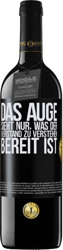 39,95 € | Rotwein RED Ausgabe MBE Reserve Das Auge sieht nur, was der Verstand zu verstehen bereit ist Schwarzes Etikett. Anpassbares Etikett Reserve 12 Monate Ernte 2015 Tempranillo