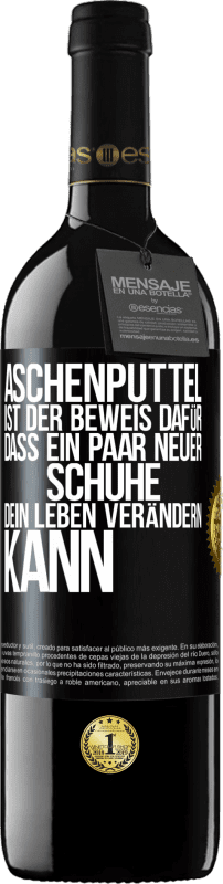 39,95 € | Rotwein RED Ausgabe MBE Reserve Aschenputtel ist der Beweis dafür, dass ein Paar neuer Schuhe dein Leben verändern kann Schwarzes Etikett. Anpassbares Etikett Reserve 12 Monate Ernte 2016 Tempranillo