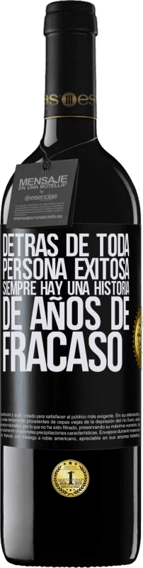 39,95 € | Vino Tinto Edición RED MBE Reserva Detrás de toda persona exitosa, siempre hay una historia de años de fracaso Etiqueta Negra. Etiqueta personalizable Reserva 12 Meses Cosecha 2015 Tempranillo