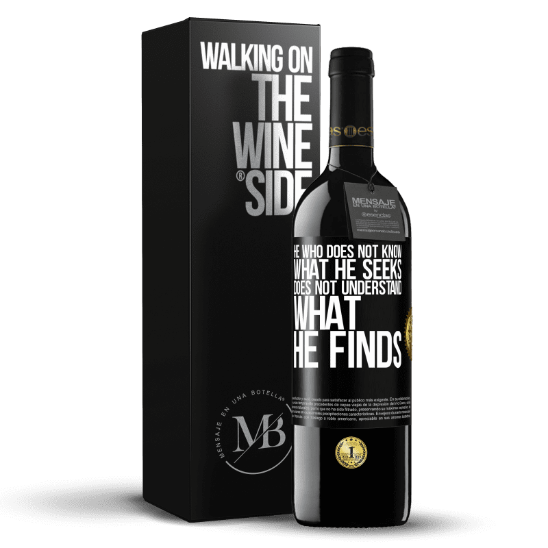39,95 € Free Shipping | Red Wine RED Edition MBE Reserve He who does not know what he seeks, does not understand what he finds Black Label. Customizable label Reserve 12 Months Harvest 2014 Tempranillo