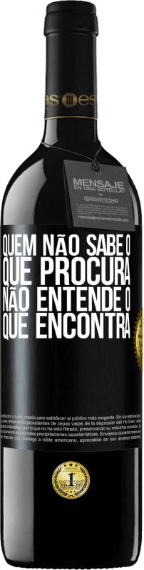 39,95 € Envio grátis | Vinho tinto Edição RED MBE Reserva Quem não sabe o que procura, não entende o que encontra Etiqueta Preta. Etiqueta personalizável Reserva 12 Meses Colheita 2015 Tempranillo