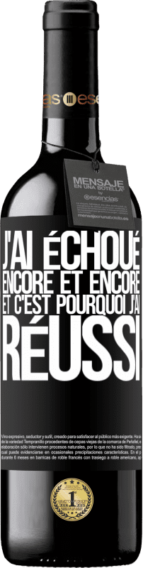 39,95 € | Vin rouge Édition RED MBE Réserve J'ai échoué encore et encore, et c'est pourquoi j'ai réussi Étiquette Noire. Étiquette personnalisable Réserve 12 Mois Récolte 2015 Tempranillo