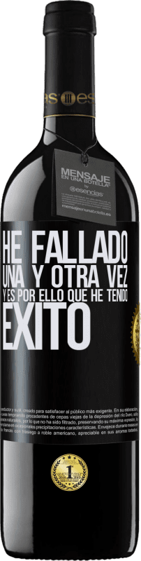 39,95 € Envío gratis | Vino Tinto Edición RED MBE Reserva He fallado una y otra vez, y es por ello que he tenido éxito Etiqueta Negra. Etiqueta personalizable Reserva 12 Meses Cosecha 2015 Tempranillo