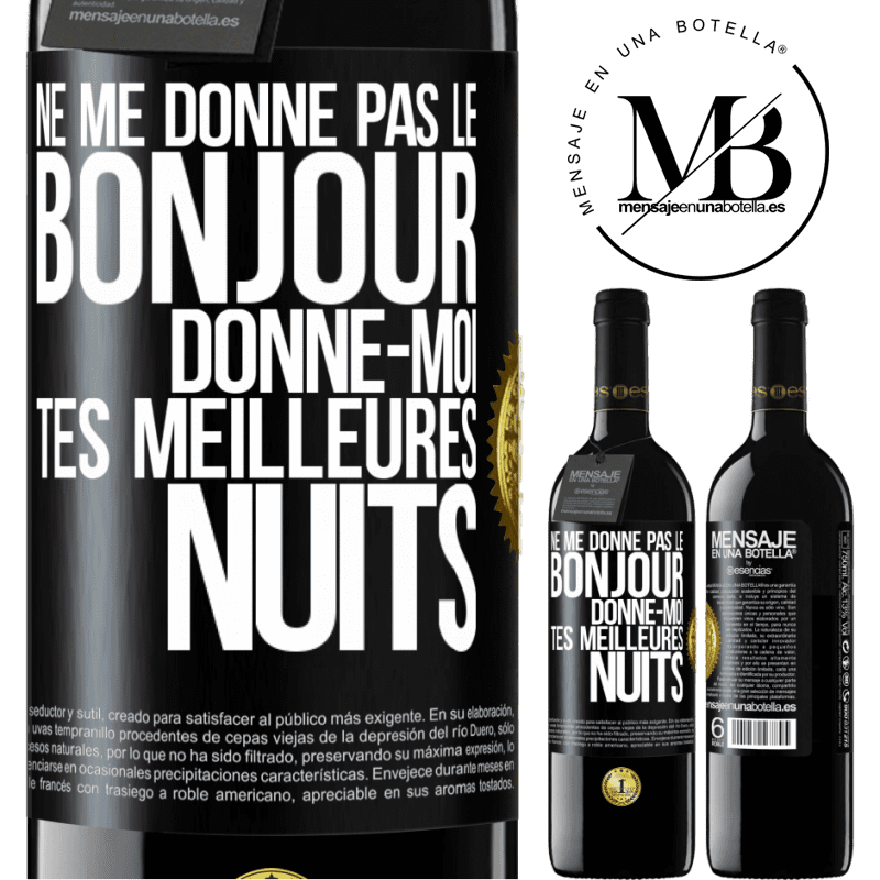 39,95 € Envoi gratuit | Vin rouge Édition RED MBE Réserve Ne me donne pas le bonjour donne-moi tes meilleures nuits Étiquette Noire. Étiquette personnalisable Réserve 12 Mois Récolte 2016 Tempranillo