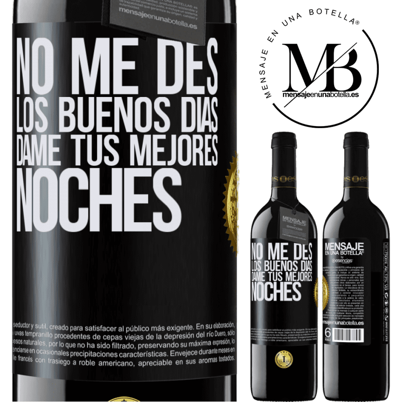 39,95 € Envío gratis | Vino Tinto Edición RED MBE Reserva No me des los buenos días, dame tus mejores noches Etiqueta Negra. Etiqueta personalizable Reserva 12 Meses Cosecha 2015 Tempranillo