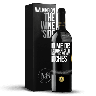 «No me des los buenos días, dame tus mejores noches» Edición RED MBE Reserva