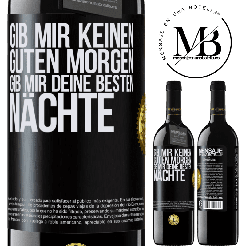 39,95 € Kostenloser Versand | Rotwein RED Ausgabe MBE Reserve Gib mir keinen guten Morgen, gib mir deine besten Nächte Schwarzes Etikett. Anpassbares Etikett Reserve 12 Monate Ernte 2016 Tempranillo