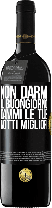 39,95 € | Vino rosso Edizione RED MBE Riserva Non darmi il buongiorno, dammi le tue notti migliori Etichetta Nera. Etichetta personalizzabile Riserva 12 Mesi Raccogliere 2015 Tempranillo