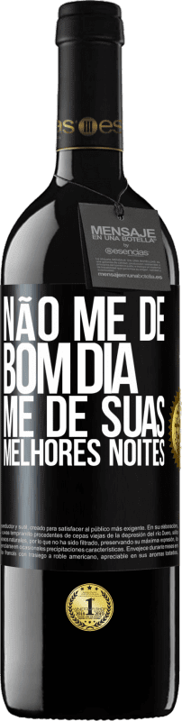 39,95 € | Vinho tinto Edição RED MBE Reserva Não me dê bom dia, me dê suas melhores noites Etiqueta Preta. Etiqueta personalizável Reserva 12 Meses Colheita 2016 Tempranillo