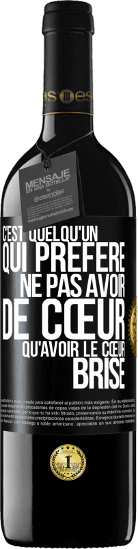 39,95 € | Vin rouge Édition RED MBE Réserve C'est quelqu'un qui préfère ne pas avoir de cœur qu'avoir le cœur brisé Étiquette Noire. Étiquette personnalisable Réserve 12 Mois Récolte 2015 Tempranillo