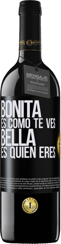 39,95 € | Vino Tinto Edición RED MBE Reserva Bonita es como te ves, bella es quien eres Etiqueta Negra. Etiqueta personalizable Reserva 12 Meses Cosecha 2016 Tempranillo