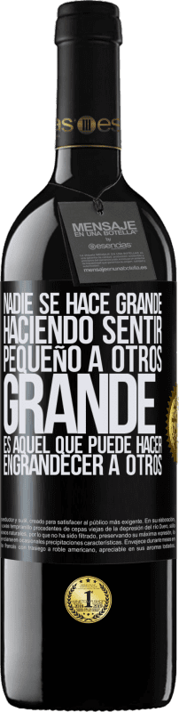 «Nadie se hace grande haciendo sentir pequeño a otros. Grande es aquel que puede hacer engrandecer a otros» Edición RED MBE Reserva