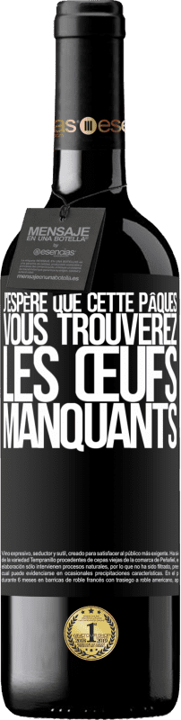 39,95 € | Vin rouge Édition RED MBE Réserve J'espère que cette Pâques, vous trouverez les œufs manquants Étiquette Noire. Étiquette personnalisable Réserve 12 Mois Récolte 2015 Tempranillo