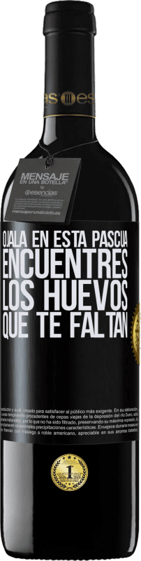 39,95 € | Vino Tinto Edición RED MBE Reserva Ojalá en esta Pascua encuentres los huevos que te faltan Etiqueta Negra. Etiqueta personalizable Reserva 12 Meses Cosecha 2015 Tempranillo