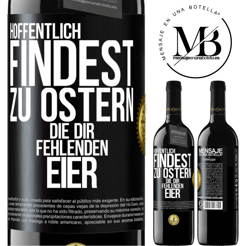 39,95 € Kostenloser Versand | Rotwein RED Ausgabe MBE Reserve Hoffentlich findest zu Ostern die dir fehlenden Eier Schwarzes Etikett. Anpassbares Etikett Reserve 12 Monate Ernte 2014 Tempranillo