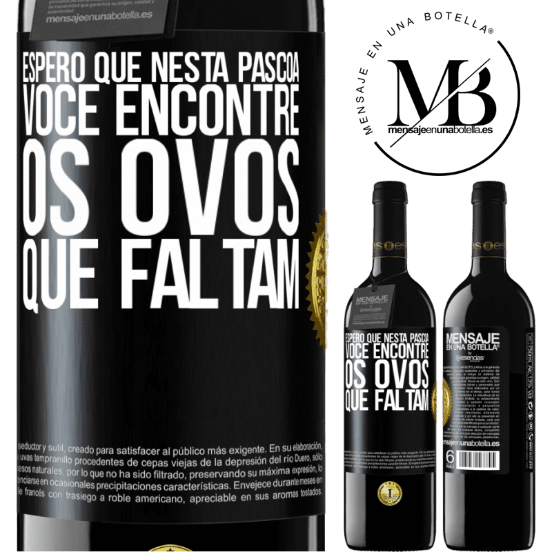 39,95 € Envio grátis | Vinho tinto Edição RED MBE Reserva Espero que nesta Páscoa você encontre os ovos que faltam Etiqueta Preta. Etiqueta personalizável Reserva 12 Meses Colheita 2014 Tempranillo