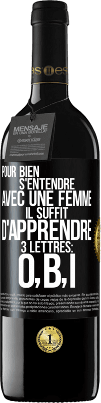 39,95 € Envoi gratuit | Vin rouge Édition RED MBE Réserve Pour bien s'entendre avec une femme il suffit d'apprendre 3 lettres: O, B, I Étiquette Noire. Étiquette personnalisable Réserve 12 Mois Récolte 2016 Tempranillo
