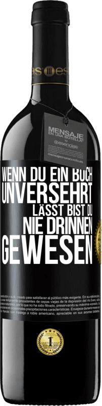 39,95 € | Rotwein RED Ausgabe MBE Reserve Wenn du ein Buch unversehrt lässt, bist du nie drinnen gewesen Schwarzes Etikett. Anpassbares Etikett Reserve 12 Monate Ernte 2015 Tempranillo