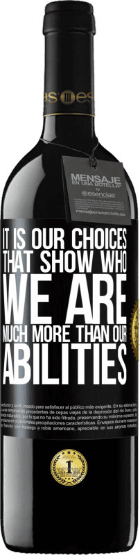 39,95 € 送料無料 | 赤ワイン REDエディション MBE 予約する 私たちの能力よりも、私たちが誰であるかを示すのは私たちの選択です ブラックラベル. カスタマイズ可能なラベル 予約する 12 月 収穫 2016 Tempranillo