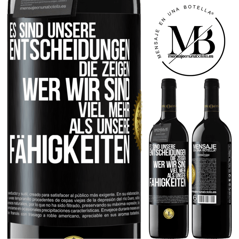 39,95 € Kostenloser Versand | Rotwein RED Ausgabe MBE Reserve Es sind unsere Entscheidungen die zeigen, wer wir sind, viel mehr als unsere Fähigkeiten Schwarzes Etikett. Anpassbares Etikett Reserve 12 Monate Ernte 2016 Tempranillo