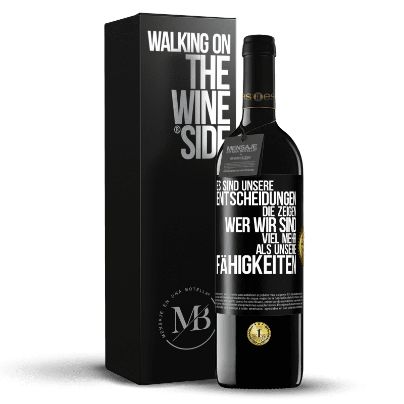 39,95 € Kostenloser Versand | Rotwein RED Ausgabe MBE Reserve Es sind unsere Entscheidungen die zeigen, wer wir sind, viel mehr als unsere Fähigkeiten Schwarzes Etikett. Anpassbares Etikett Reserve 12 Monate Ernte 2016 Tempranillo