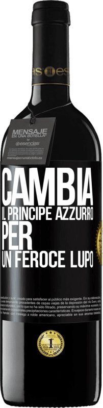 39,95 € Spedizione Gratuita | Vino rosso Edizione RED MBE Riserva Cambia il principe azzurro per un feroce lupo Etichetta Nera. Etichetta personalizzabile Riserva 12 Mesi Raccogliere 2016 Tempranillo