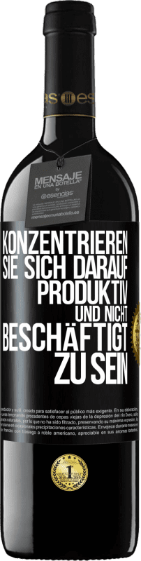 39,95 € Kostenloser Versand | Rotwein RED Ausgabe MBE Reserve Konzentrieren Sie sich darauf, produktiv und nicht beschäftigt zu sein Schwarzes Etikett. Anpassbares Etikett Reserve 12 Monate Ernte 2016 Tempranillo