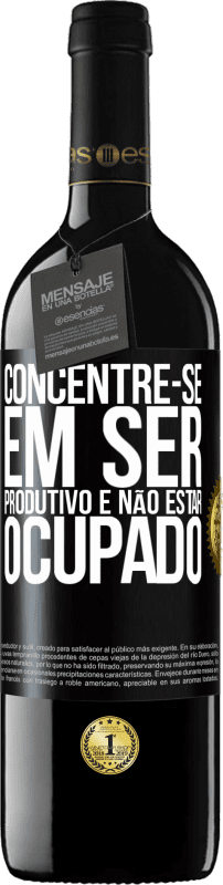 39,95 € | Vinho tinto Edição RED MBE Reserva Concentre-se em ser produtivo e não estar ocupado Etiqueta Preta. Etiqueta personalizável Reserva 12 Meses Colheita 2015 Tempranillo