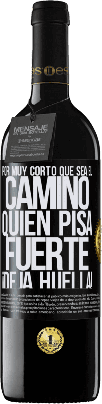 39,95 € Envío gratis | Vino Tinto Edición RED MBE Reserva Por muy corto que sea el camino. Quien pisa fuerte, ¡deja huella! Etiqueta Negra. Etiqueta personalizable Reserva 12 Meses Cosecha 2016 Tempranillo