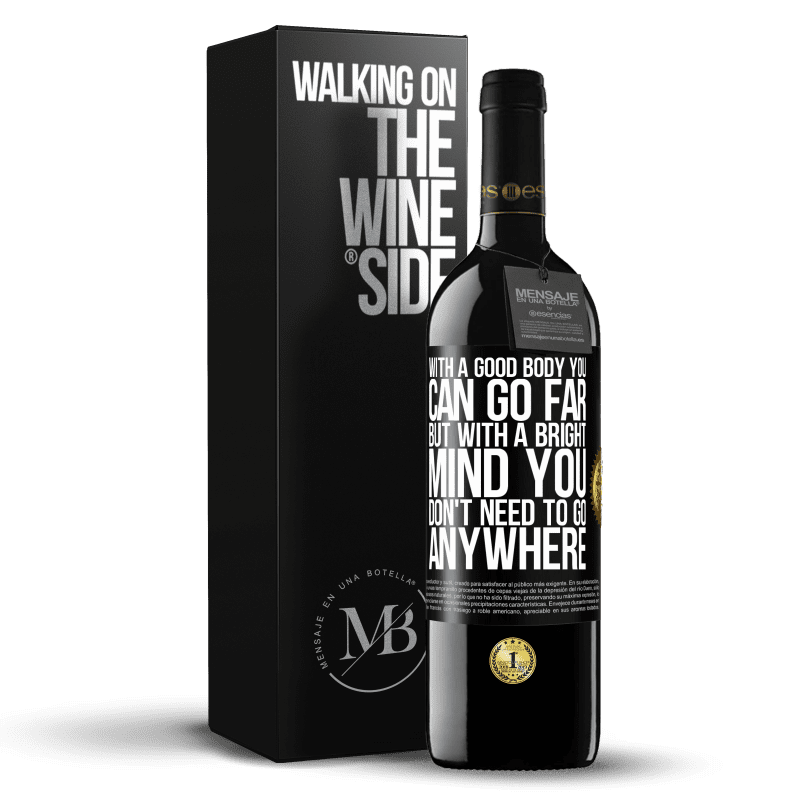 39,95 € Free Shipping | Red Wine RED Edition MBE Reserve With a good body you can go far, but with a bright mind you don't need to go anywhere Black Label. Customizable label Reserve 12 Months Harvest 2014 Tempranillo