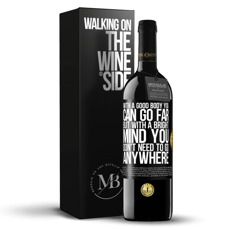 39,95 € Free Shipping | Red Wine RED Edition MBE Reserve With a good body you can go far, but with a bright mind you don't need to go anywhere Black Label. Customizable label Reserve 12 Months Harvest 2015 Tempranillo