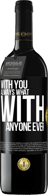24,95 € Free Shipping | Red Wine RED Edition Crianza 6 Months With you always what with anyone ever Black Label. Customizable label Aging in oak barrels 6 Months Harvest 2019 Tempranillo