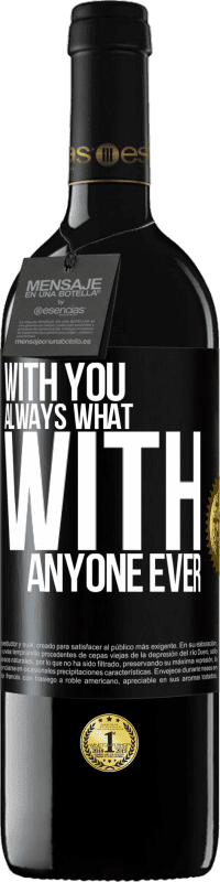 39,95 € Free Shipping | Red Wine RED Edition MBE Reserve With you always what with anyone ever Black Label. Customizable label Reserve 12 Months Harvest 2016 Tempranillo