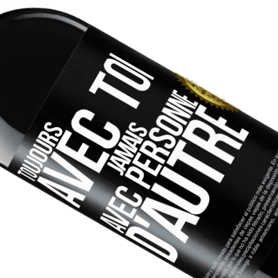 Expressions Uniques et Personnelles. «Toujours avec toi, jamais avec personne d'autre» Édition RED MBE Réserve