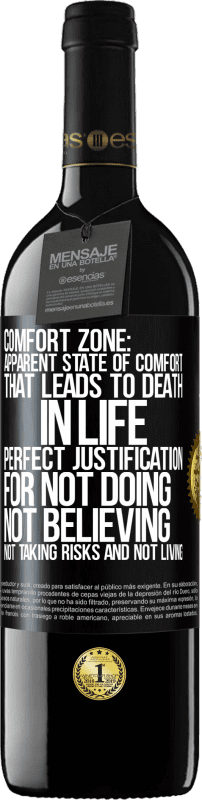 39,95 € | Red Wine RED Edition MBE Reserve Comfort zone: Apparent state of comfort that leads to death in life. Perfect justification for not doing, not believing, not Black Label. Customizable label Reserve 12 Months Harvest 2014 Tempranillo