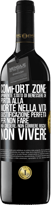 39,95 € | Vino rosso Edizione RED MBE Riserva Comfort zone: apparente stato di benessere che porta alla morte nella vita. Giustificazione perfetta per non fare, non Etichetta Nera. Etichetta personalizzabile Riserva 12 Mesi Raccogliere 2016 Tempranillo