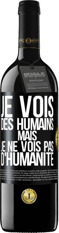 39,95 € | Vin rouge Édition RED MBE Réserve Je vois des humains mais je ne vois pas d'humanité Étiquette Noire. Étiquette personnalisable Réserve 12 Mois Récolte 2015 Tempranillo