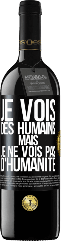 «Je vois des humains mais je ne vois pas d'humanité» Édition RED MBE Réserve