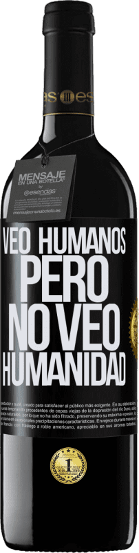 39,95 € | Vino Tinto Edición RED MBE Reserva Veo humanos, pero no veo humanidad Etiqueta Negra. Etiqueta personalizable Reserva 12 Meses Cosecha 2015 Tempranillo