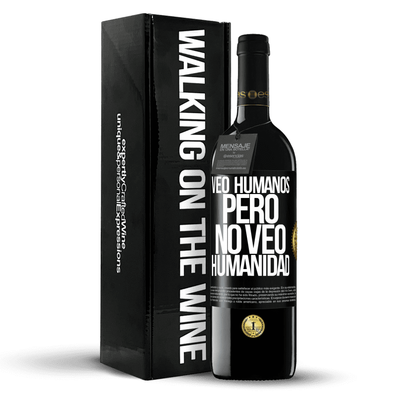 39,95 € Envío gratis | Vino Tinto Edición RED MBE Reserva Veo humanos, pero no veo humanidad Etiqueta Negra. Etiqueta personalizable Reserva 12 Meses Cosecha 2015 Tempranillo