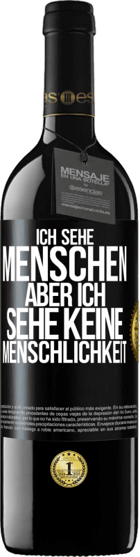 39,95 € | Rotwein RED Ausgabe MBE Reserve Ich sehe Menschen, aber ich sehe keine Menschlichkeit Schwarzes Etikett. Anpassbares Etikett Reserve 12 Monate Ernte 2015 Tempranillo