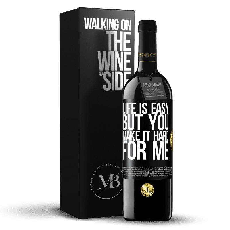 39,95 € Free Shipping | Red Wine RED Edition MBE Reserve Life is easy, but you make it hard for me Black Label. Customizable label Reserve 12 Months Harvest 2014 Tempranillo