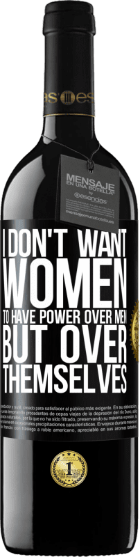 39,95 € | 赤ワイン REDエディション MBE 予約する 私は女性に男性よりも力を持たせたくない ブラックラベル. カスタマイズ可能なラベル 予約する 12 月 収穫 2014 Tempranillo