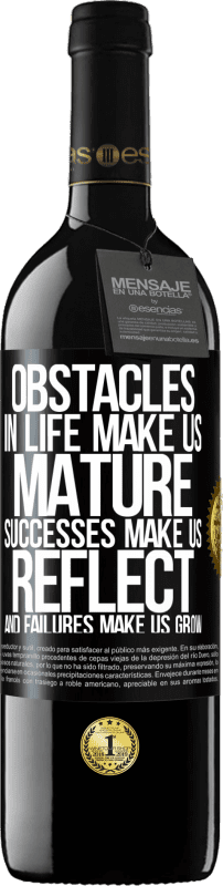 39,95 € Free Shipping | Red Wine RED Edition MBE Reserve Obstacles in life make us mature, successes make us reflect, and failures make us grow Black Label. Customizable label Reserve 12 Months Harvest 2016 Tempranillo