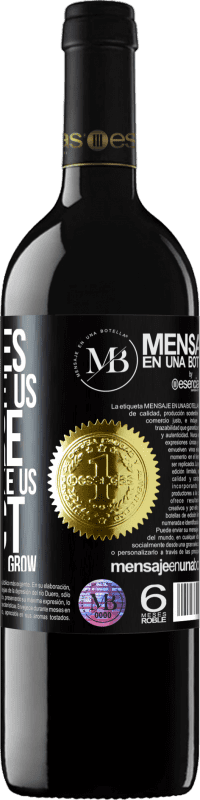 «Obstacles in life make us mature, successes make us reflect, and failures make us grow» RED Edition Crianza 6 Months