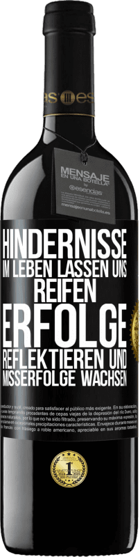 39,95 € | Rotwein RED Ausgabe MBE Reserve Hindernisse im Leben lassen uns reifen, Erfolge reflektieren und Misserfolge wachsen Schwarzes Etikett. Anpassbares Etikett Reserve 12 Monate Ernte 2015 Tempranillo